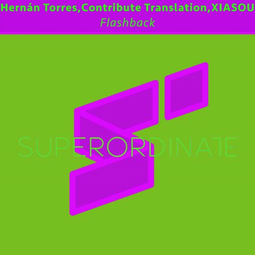 Hernan Torres & Contribute Translation & Xiasou - Flashback [SUPER424]